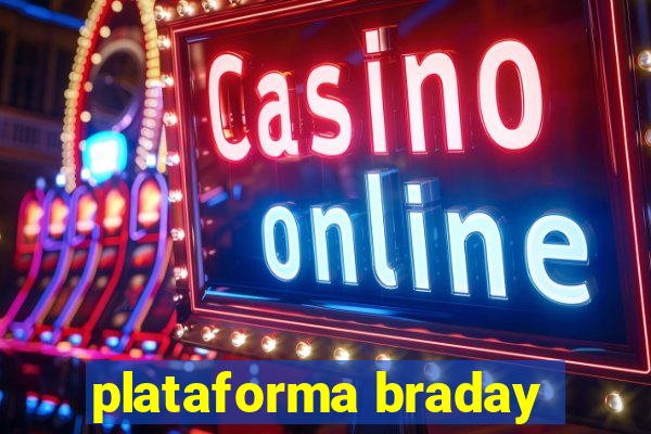 plataforma braday