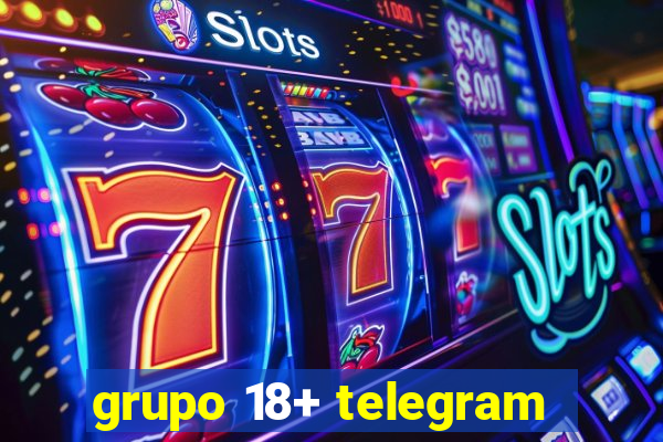 grupo 18+ telegram