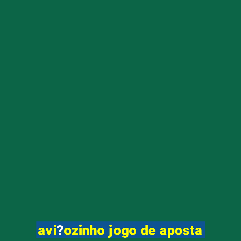 avi?ozinho jogo de aposta