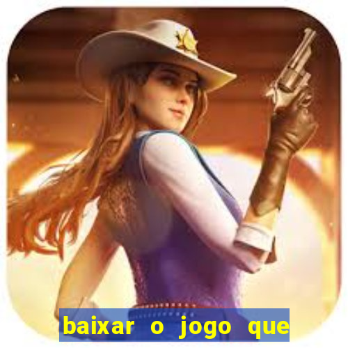 baixar o jogo que ganha dinheiro