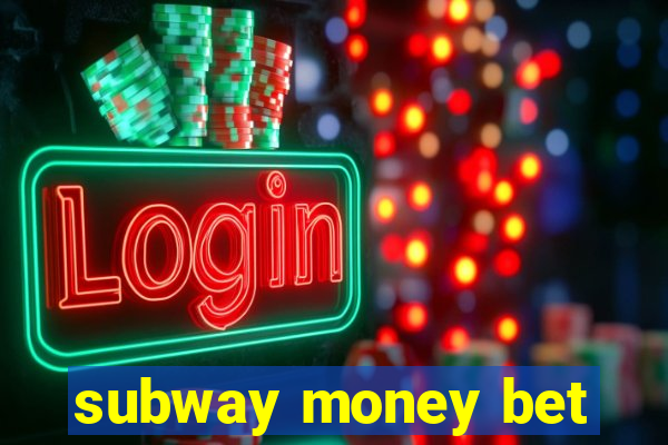 subway money bet