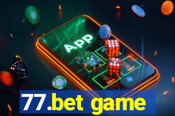 77.bet game