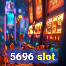 5696 slot