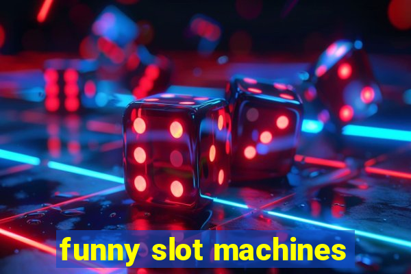 funny slot machines