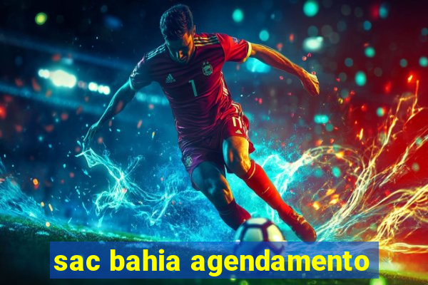 sac bahia agendamento