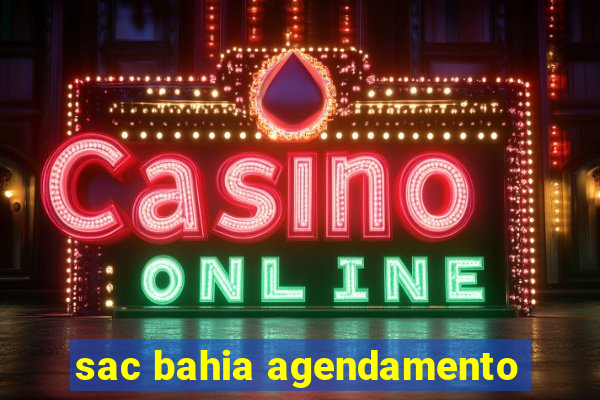 sac bahia agendamento