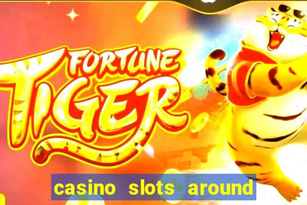 casino slots around the world