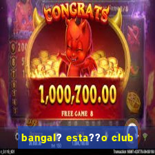 bangal? esta??o club