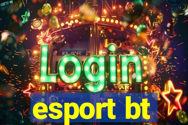 esport bt