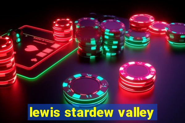 lewis stardew valley