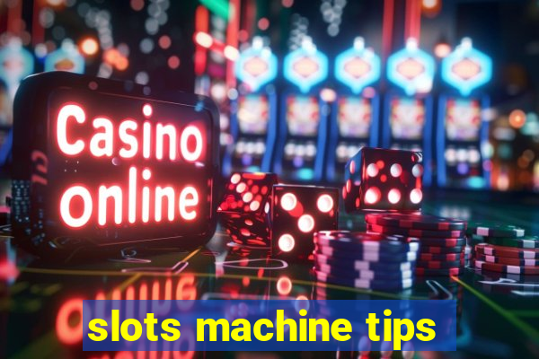 slots machine tips