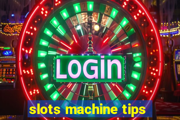 slots machine tips