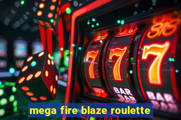 mega fire blaze roulette