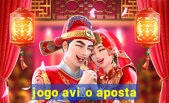 jogo avi茫o aposta