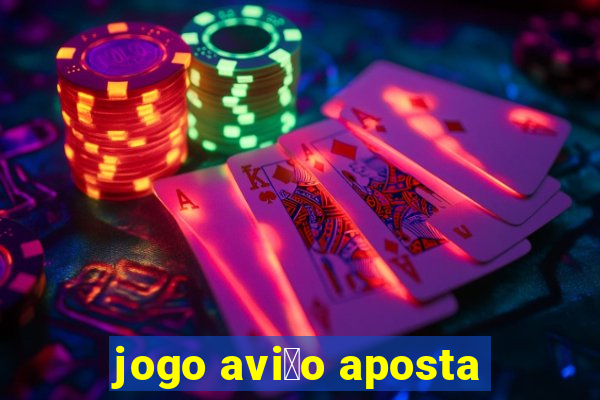 jogo avi茫o aposta