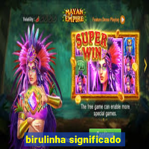 birulinha significado