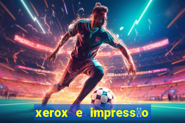 xerox e impress茫o 24 horas