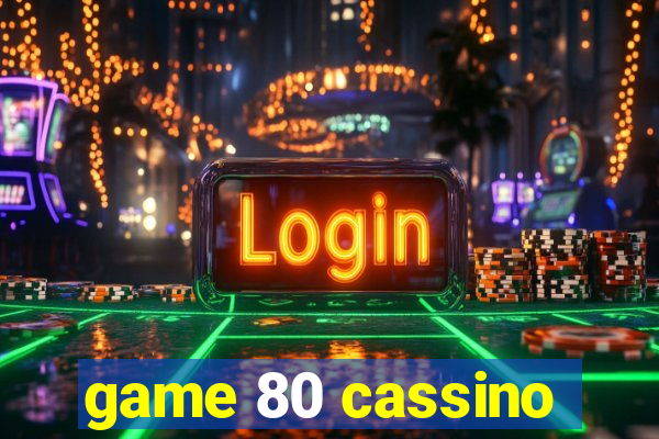 game 80 cassino