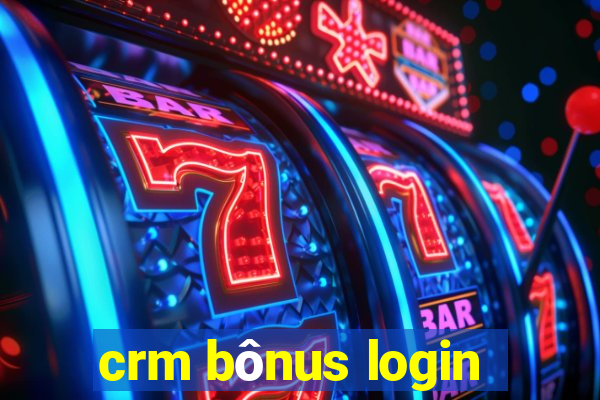 crm bônus login