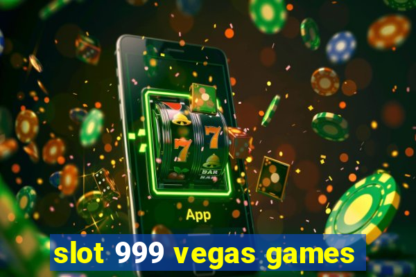 slot 999 vegas games