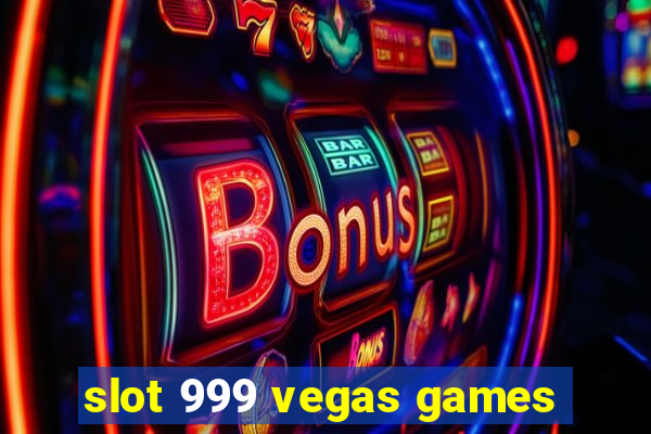 slot 999 vegas games