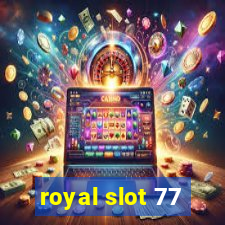 royal slot 77