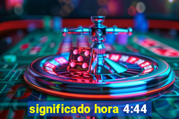 significado hora 4:44