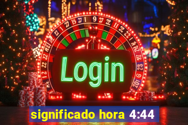 significado hora 4:44