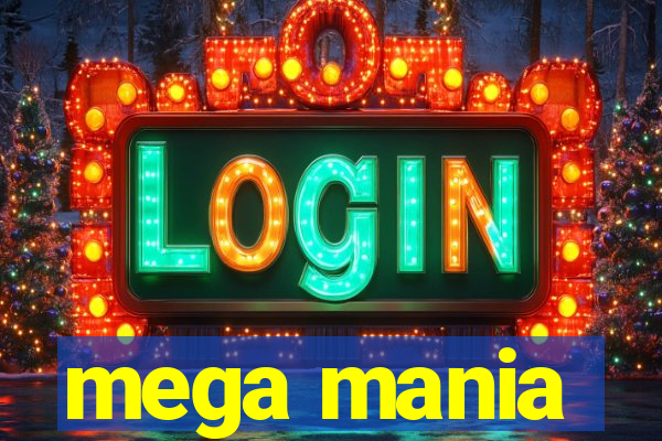 mega mania