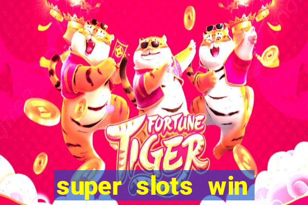 super slots win big slot