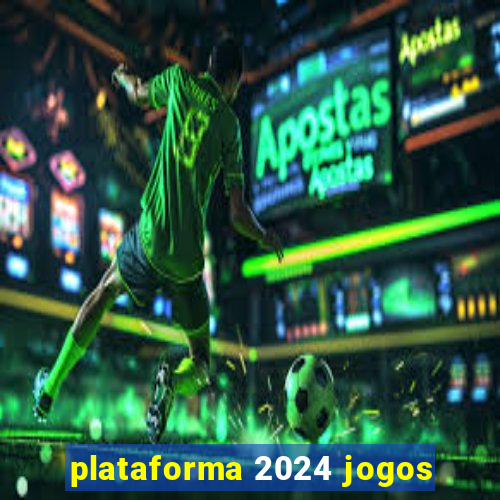 plataforma 2024 jogos