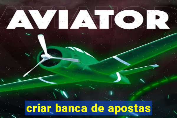 criar banca de apostas