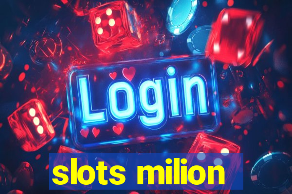 slots milion