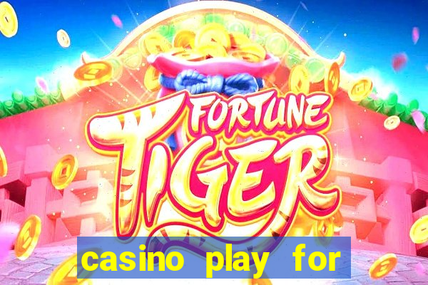 casino play for fun games