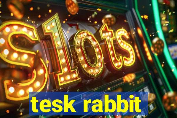 tesk rabbit