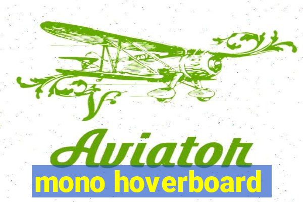 mono hoverboard