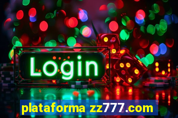 plataforma zz777.com