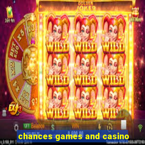 chances games and casino