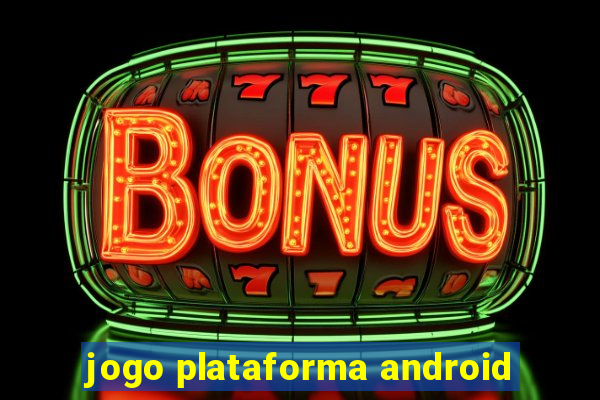 jogo plataforma android