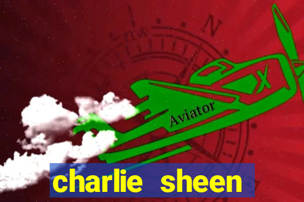 charlie sheen fortuna 2024