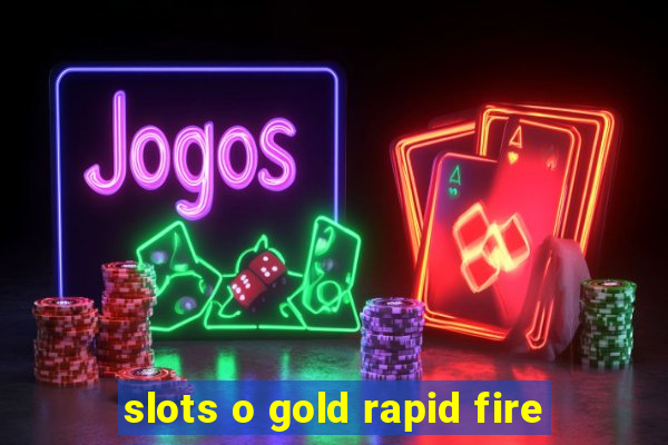 slots o gold rapid fire