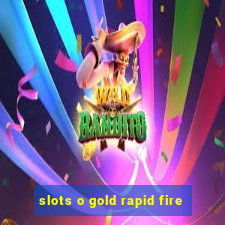 slots o gold rapid fire