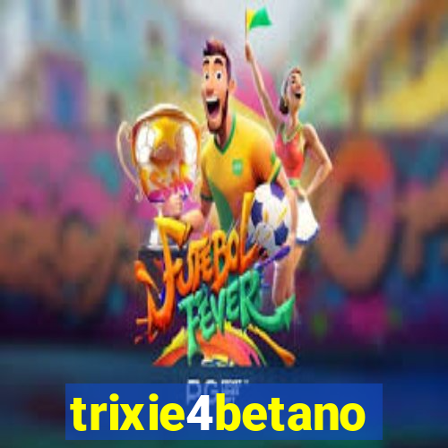 trixie4betano