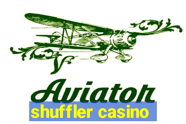 shuffler casino