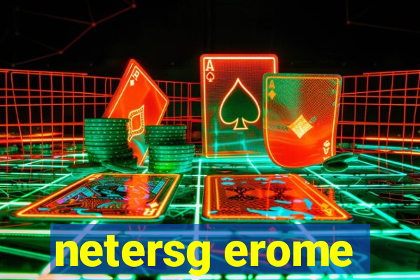 netersg erome