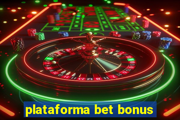 plataforma bet bonus