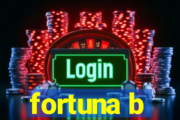 fortuna b