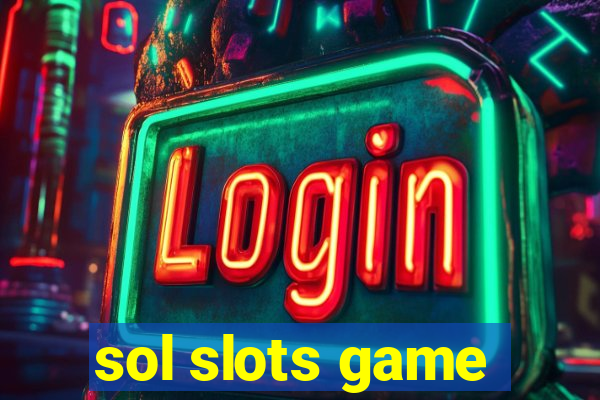 sol slots game