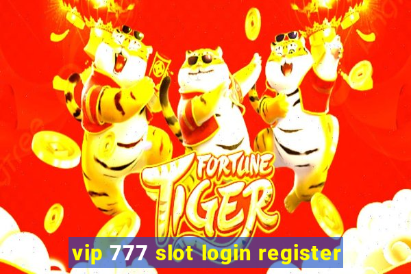 vip 777 slot login register