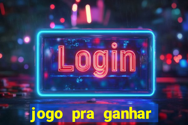 jogo pra ganhar dinheiro sem depositar